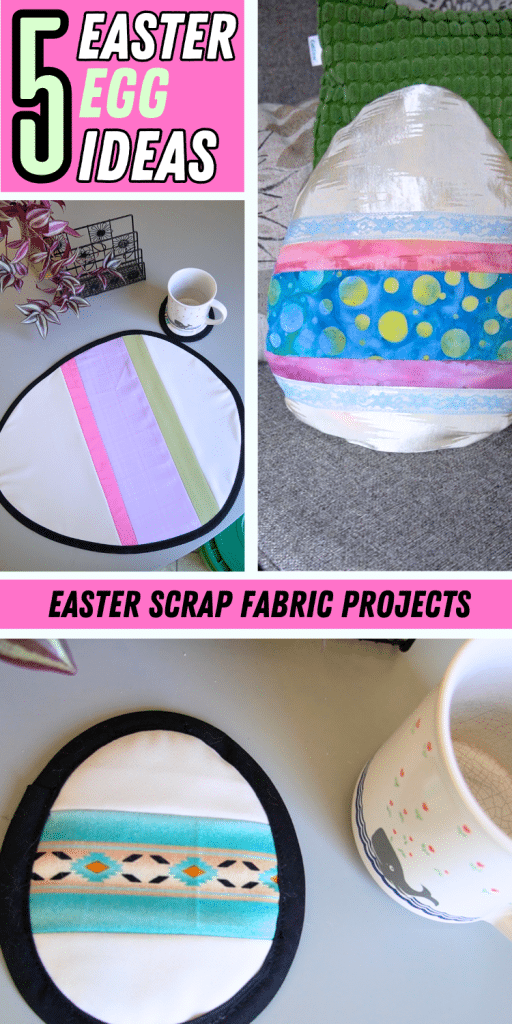 5 easter egg ideas; Easter scrap fabric projects